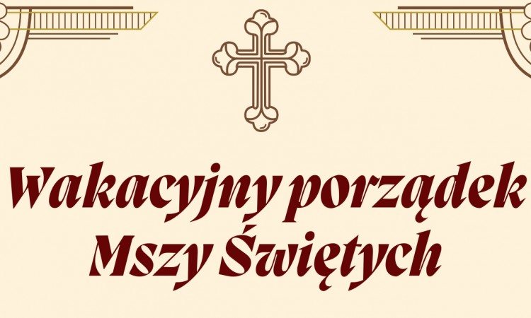 Wakacyjny porządek Mszy Świętych