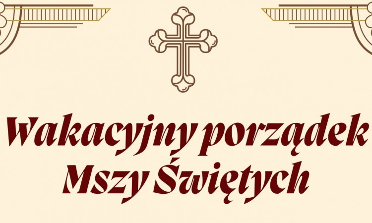 Wakacyjny porządek Mszy Świętych